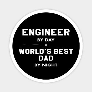 Engineer by day World's best dad by night Magnet